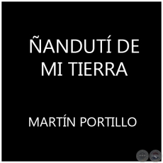 ÑANDUTÍ DE MI TIERRA - MARTÍN PORTILLO